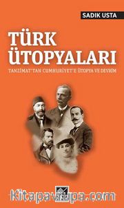 Türk Ütopyaları <br /> Tanzimat'tan Cumhuriyet'e Ütopya ve Devrim
