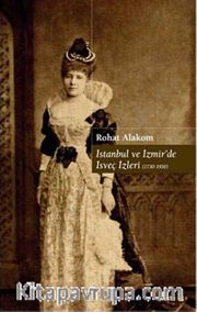 İstanbul ve İzmir'de İsveç İzleri (1730-1930)