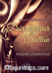 Dürrüşehvar Sultan <br /> Sarayda Bir İnci Tanesi