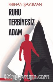 Ruhu Terbiyesiz Adam