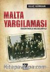 Malta Yargılaması & Özgün İngiliz Belgeleriyle