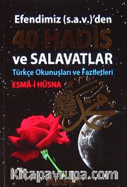Efendimiz (s.a.v.)'den 40 Hadis ve Salavatlar (Kod:40) <br /> Türkçe Okunuşları ve Faziletleri - Esma-i Hüsna