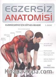 Egzersiz Anatomisi <br /> Egzersizleriniz İçin Eğitmen Rehberi
