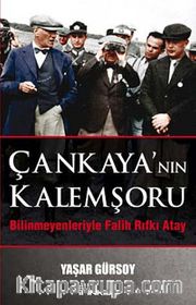 Çankaya'nın Kalemşörü <br /> 	Bilinmeyenlerle Fatih Rıfkı Atay