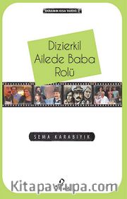 Dizierkil Ailede Baba Rolü /  Ekranın Kısa Tarihi -2