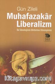 Muhafazakar Liberalizm <br /> İki İdelojinin Birbirine Dönüşümü