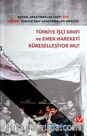 Türkiye İşçi Sınıfı ve Emek hareketi Küreselleşiyormu / 3. Sınıf Çalışmaları Sempozyumu