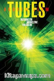 Tubes - İnternetin Merkezine Yolculuk