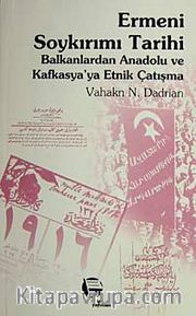 Ermeni Soykırımı Tarihi: Balkanlardan Anadolu ve Kafkasya'ya Etnik Çatışma