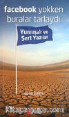 Facebook Yokken Buralar Tarlaydı & Yumuşak ve Sert Yazılar