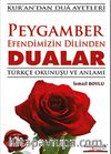 Peygamber Efendimizin Dilinden Dualar - Türkçe Okunuşu ve Anlamı