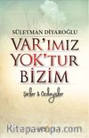 Var'ımız Yok'tur Bizim & Şiirler-Özdeyişler