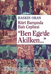 "Ben Ege'de Akilken..." <br /> Kürt Barışında Batı Cephesi