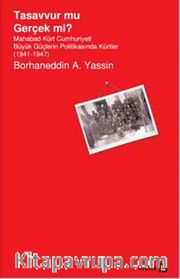 Tasavvur mu Gerçek mi? <br /> Mahabad Kürt Cumhuriyeti Büyük Güçlerin Politikasında Kürtler 1941-1947)