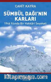 Sümbül Dağı'nın Karları <br /> 1946 Yılında Bir Hakkari Seyahati