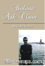 Bulana Aşk Olsun...