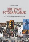 Bir İsyanı Fotoğraflamak