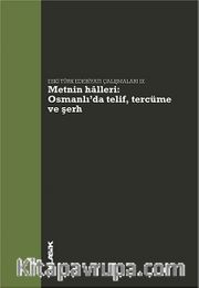Eski Türk Edebiyatı Çalışmaları IX <br /> Metnin Halleri: Osmanlı'da Telif, Tercüme ve Şerh