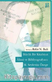 Büyük Bir Kitabiyat Alimi ve Bibliyografyacı: M.Seyfettin Özege