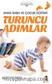 Turuncu Adımlar <br /> Anne Baba ve Çocuk Eğitimi