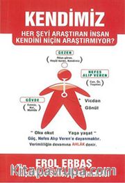 Kendimiz <br /> Her Şeyi Araştıran İnsan Kendini Niçin Araştırmıyor?