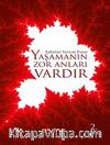 Yaşamanın Zor Anları Vardır