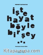 İşte Hayat Böyle Bir Şey