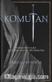 Komutan <br /> Ötüken'den Sur'a Bir Kızılelma Yolcusu Komutan