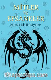 Mitler ve Efsaneler <br /> Mitolojik Hikayeler