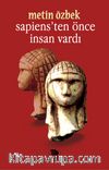 Sapiens’ten Önce İnsan Vardı 