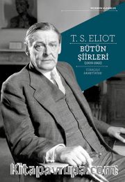 T.S. Eliot Bütün Şiirleri (1909-1962)  