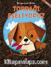 Toprağı Eşeliyoruz - Origamiyle Bilim