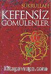 Kefensiz Gömülenler