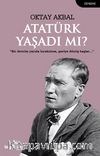 Atatürk Yaşadı mı?
