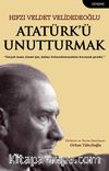 Atatürk’ü Unutturmak