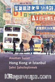 Hong Kong - İstanbul <br /> Şehri Şahsileştirmek