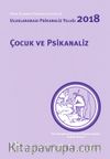 Çocuk ve Psikanaliz: Uluslararası Psikanaliz Yıllığı 2018