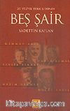20. Yüzyıl Türk Şiirinde Beş Şair / Mehmet Akif-Yahya Kemal-Tevfik Fikret-Nazım Hikmet-Necip Fazıl