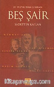 20. Yüzyıl Türk Şiirinde Beş Şair / Mehmet Akif-Yahya Kemal-Tevfik Fikret-Nazım Hikmet-Necip Fazıl