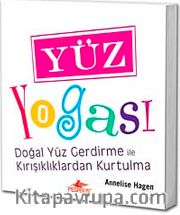 Yüz Yogası <br /> Doğal Yüz Gerdirme ile Kırışıklıklardan Kurtulma