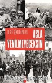 Asla Yenilmeyeceksin