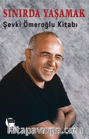 Sınırda Yaşamak <br /> Şevki Ömeroğlu Kitabı