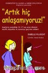 Artık Hiç Anlaşamıyoruz!