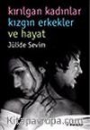 Kırılgan Kadınlar Kızgın Erkekler ve Hayat