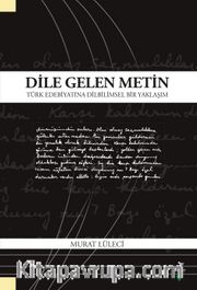 Dile Gelen Metin <br /> Türk Edebiyatına Dilbilimsel Bir Yaklaşım