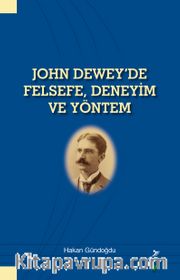 John Dewey’de Felsefe, Deneyim ve Yöntem
