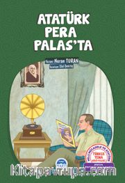 Atatürk Pera Palas’ta / Türkçe Tema Hikayeleri 