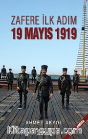 Zafere İlk Adım 19 Mayıs 1919