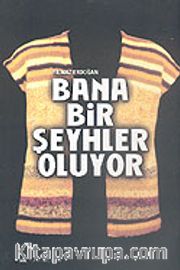 Bana Bir Şeyhler Oluyor