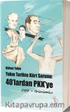 Yakın Tarihte Kürt Sorunu : 40’lardan Pkk’ye 1938- Günümüz